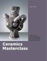 Ceramics Masterclass: Creative Techniques of 100 Great Artists