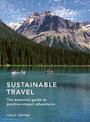 Sustainable Travel: The essential guide to positive impact adventures: Volume 2