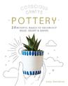 Conscious Crafts: Pottery: 20 mindful makes to reconnect head, heart & hands