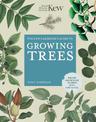The Kew Gardener's Guide to Growing Trees: The Art and Science to grow with confidence: Volume 9