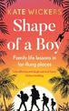 Shape of a Boy: Family life lessons in far-flung places (a travel memoir)