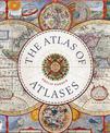 The Atlas of Atlases: Exploring the most important atlases in history and the cartographers who made them