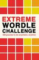 Extreme Wordle Challenge: 500 puzzles to do anywhere, anytime: Volume 2