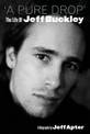 "A Pure Drop": The Life of Jeff Buckley