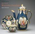 The Art of Worcester Porcelain: 1751-1788: Masterpieces from the British Museum collection
