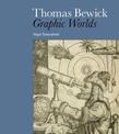 Thomas Bewick: Graphic Worlds