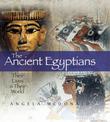 The Ancient Egyptians: Their Lives and Their World