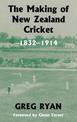 The Making of New Zealand Cricket, 1832-1914