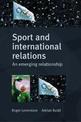 Sport and International Relations: An Emerging Relationship