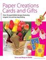 Paper Creations Cards and Gifts: Over 30 Paperfolded Designs Featuring Origami, Iris and Tea Bag Folding