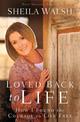 Loved Back to Life: How I Found the Courage to Live Free