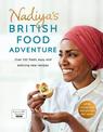 Nadiya's British Food Adventure: Beautiful British recipes with a twist, from the Bake Off winner & bestselling author of Time t
