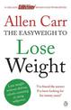 Allen Carr's Easyweigh to Lose Weight: The revolutionary method to losing weight fast from international bestselling author of T