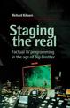 Staging the Real: Factual Tv Programming in the Age of 'Big Brother'