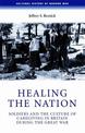 Healing the Nation: Soldiers and the Culture of Caregiving in Britain During the Great War