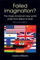 Failed Imagination?: The Anglo-American New World Order from Wilson to Bush (2nd Ed.)