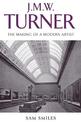 J. M. W. Turner: The Making of a Modern Artist