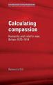 Calculating Compassion: Humanity and Relief in War, Britain 1870-1914