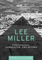 Lee Miller: Photography, Surrealism, and Beyond