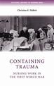 Containing Trauma: Nursing Work in the First World War