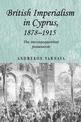 British Imperialism in Cyprus, 1878-1915: The Inconsequential Possession