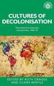 Cultures of decolonisation: Transnational productions and practices, 1945-70