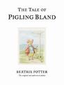 The Tale of Pigling Bland: The original and authorized edition