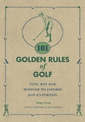 101 Golden Rules of Golf: Tips, Wit and Wisdom to Amuse and Entertain