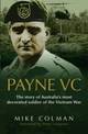 Payne VC: The Story Of Australia's Most Decorated Soldier from the Vietnam War