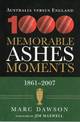 Australia Versus England: 1000 Memorable Ashes Moments, 1861-2007