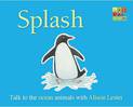 Splash (Talk to the Animals) Board Book