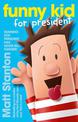 Funny Kid for President (Funny Kid, #1): The hilarious, laugh-out-loud children's series for 2022 from million-copy mega-bestsel