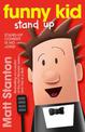 Funny Kid Stand Up (Funny Kid, #2): The hilarious, laugh-out-loud children's series for 2022 from million-copy mega-bestselling