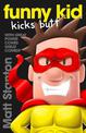 Funny Kid Kicks Butt (Funny Kid, #6): The hilarious, laugh-out-loud children's series for 2022 from million-copy mega-bestsellin