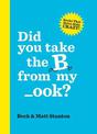 Did you take the B from my _ook? (Books That Drive Kids Crazy, Book 2)