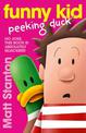 Funny Kid Peeking Duck (Funny Kid, #7): The hilarious, laugh-out-loud children's series for 2022 from million-copy mega-bestsell