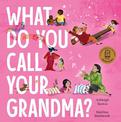What Do You Call Your Grandma?: CBCA Shortlisted Book 2022
