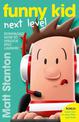 Funny Kid Next Level (A Funny Kid Story): The hilarious, laugh-out-loud children's series for 2022 from million-copy mega-bestse