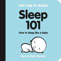 Sleep 101: How to Sleep Like a Baby (Self-Help for Babies, #1)