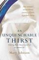 An Unquenchable Thirst: Following Mother Teresa in search of an authentic life