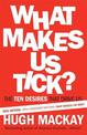 What Makes Us Tick: Making sense of who we are and the desires that drive us