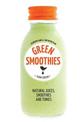 Green Smoothies: Hachette Healthy Living - AUSTRALIAN BESTSELLER