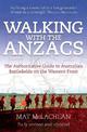 Walking with the Anzacs: The authoritative guide to the Australian battlefields of the Western Front