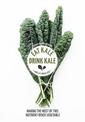 Eat Kale Drink Kale: Hachette Healthy Living
