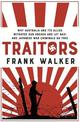 Traitors: How Australia and its Allies betrayed our ANZACs and let Nazi and Japanese war criminals go free