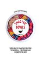 Hachette Healthy Living: Smoothie Bowls