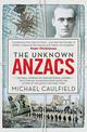 The Unknown Anzacs: The real stories of our national legend