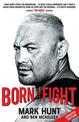 Born to Fight: The bestselling story of UFC champion Mark Hunt, the real life Rocky
