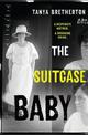 The Suitcase Baby: The heartbreaking true story of a shocking crime in 1920s Sydney