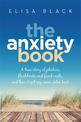 The Anxiety Book: Information on panic attacks, health anxiety, postnatal depression and parenting the anxious child